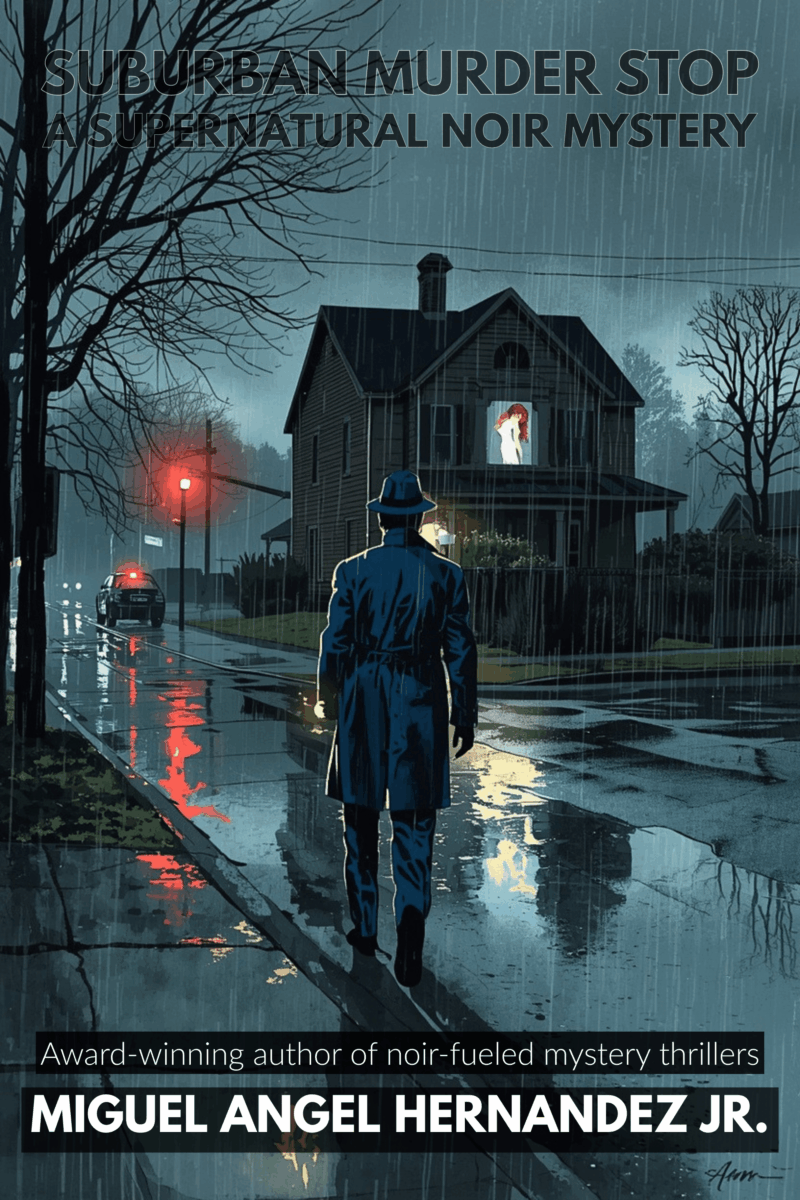 Book cover for Suburban Murder Stop, a supernatural noir mystery by Miguel Angel Hernandez Jr., featuring a trench‑coated detective standing in the rain before a suburban house with a ghostly woman in the upstairs window and a police car glowing red in the background.